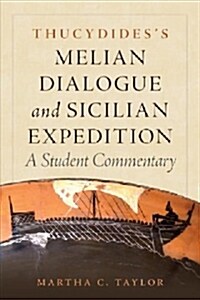 Thucydidess Melian Dialogue and Sicilian Expedition, 57: A Student Commentary (Paperback, First Edition)