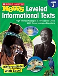 Scholastic News Leveled Informational Texts: Grade 3: High-Interest Passages at Three Lexile Levels with Comprehension Questions (Paperback)