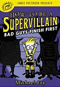 How to Be a Supervillain: Bad Guys Finish First (Hardcover)