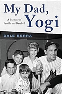 My Dad, Yogi: A Memoir of Family and Baseball (Hardcover)