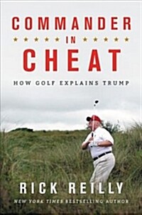 Commander in Cheat: How Golf Explains Trump (Hardcover)