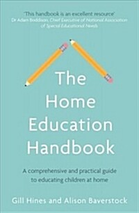 The Home Education Handbook : A comprehensive and practical guide to educating children at home (Paperback)