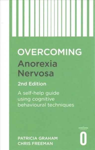 Overcoming Anorexia Nervosa 2nd Edition : A self-help guide using cognitive behavioural techniques (Paperback)