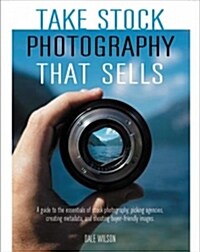 Take Stock Photography That Sells : Earn a living doing what you love (Paperback)