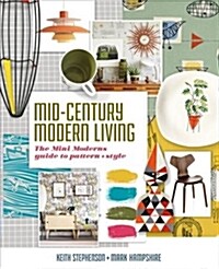 Mid-Century Modern Living: The Mini Moderns Guide to Pattern and Style (Hardcover)