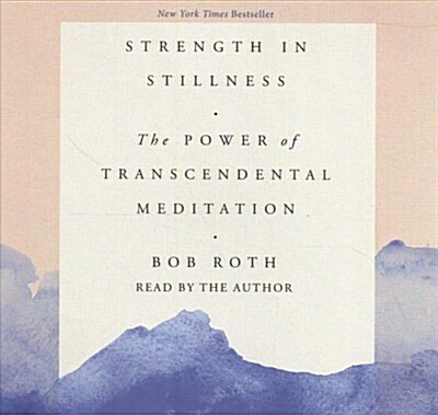 Strength in Stillness: The Power of Transcendental Meditation (Audio CD)