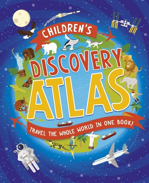 Childrens Discovery Atlas : Travel the World in One Book! (Hardcover)