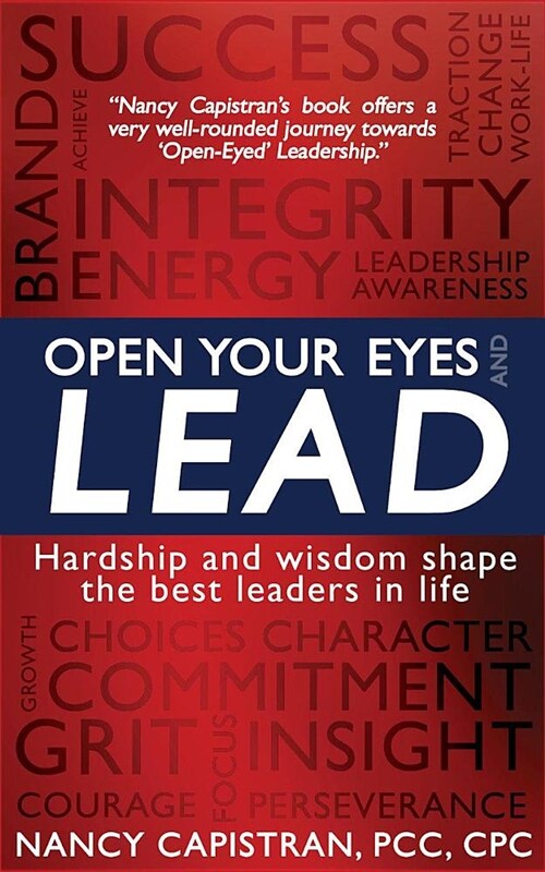 Open Your Eyes and Lead : Hardship and Wisdom Shape the Best Leaders in Life (Paperback)