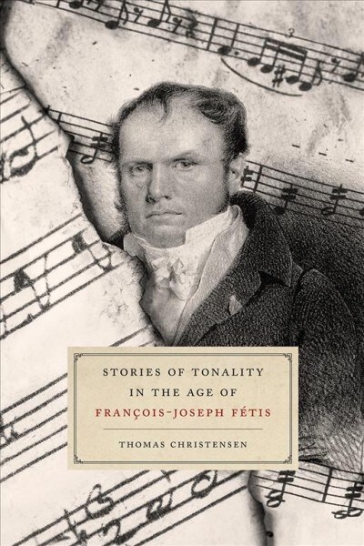 Stories of Tonality in the Age of Fran?is-Joseph F?is (Hardcover)