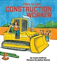 This Is the Construction Worker (Hardcover)