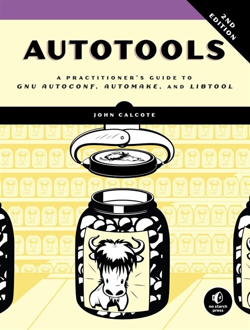 Autotools, 2nd Edition: A Practitioners Guide to Gnu Autoconf, Automake, and Libtool (Paperback)