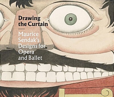 Drawing the Curtain: Maurice Sendaks Designs for Opera and Ballet (Hardcover)