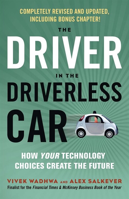 The Driver in the Driverless Car: How Your Technology Choices Create the Future (Paperback)