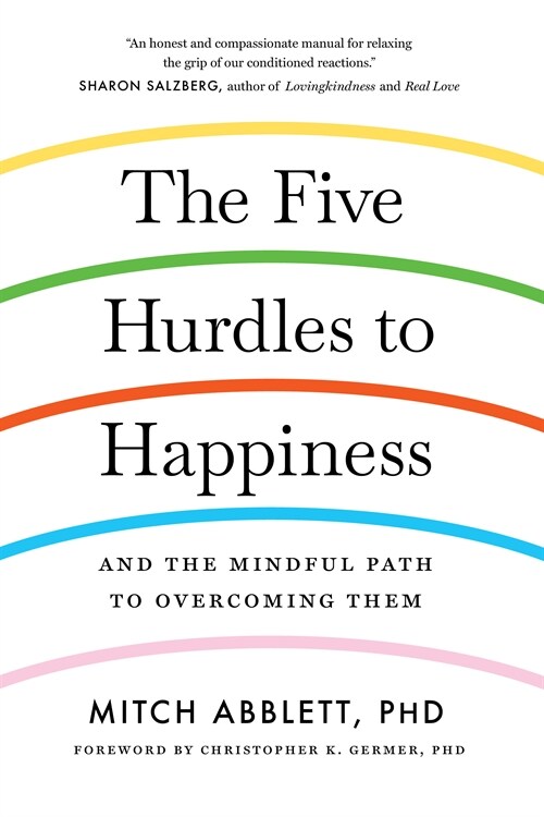 The Five Hurdles to Happiness: And the Mindful Path to Overcoming Them (Paperback)