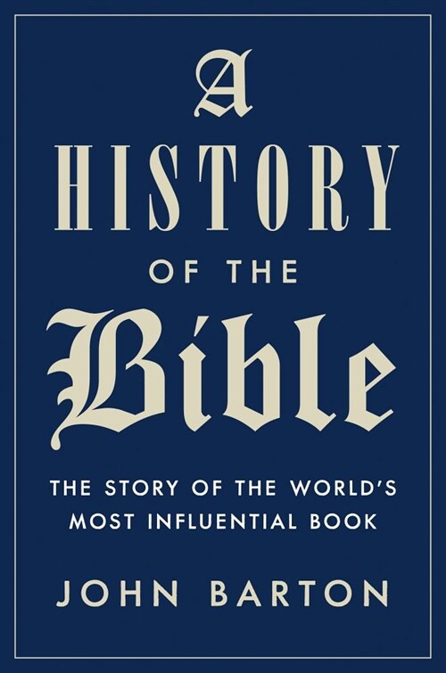 A History of the Bible: The Story of the Worlds Most Influential Book (Hardcover)