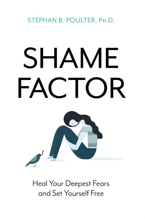 The Shame Factor: Heal Your Deepest Fears and Set Yourself Free (Paperback)
