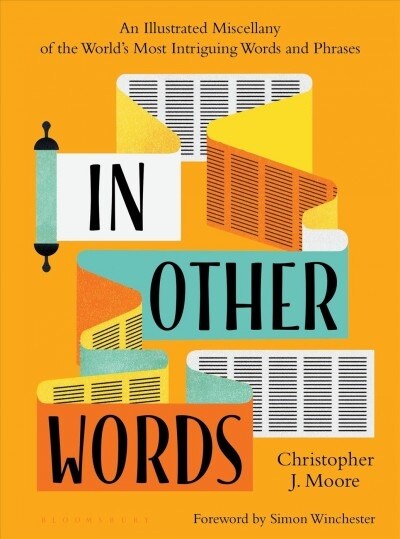 In Other Words: An Illustrated Miscellany of the Worlds Most Intriguing Words and Phrases (Hardcover)