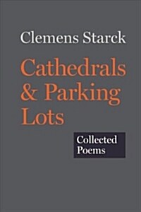 Cathedrals & Parking Lots: Collected Poems (Paperback)