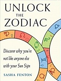 Unlock the Zodiac: Discover Why Youre Not Like Anyone Else with Your Sun Sign (Paperback)