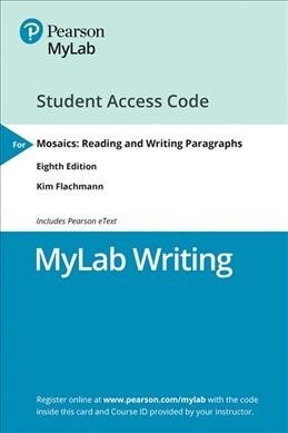 Mylab Writing with Pearson Etext -- Standalone Access Card -- For Mosaics: Reading and Writing Paragraphs (Hardcover, 8)