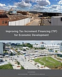 Improving Tax Increment Financing (Tif) for Economic Development (Paperback)