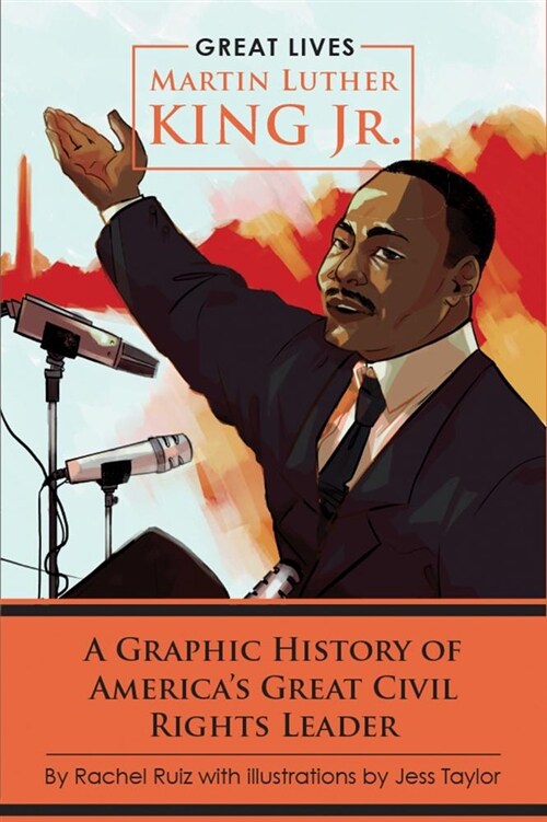 Martin Luther King Jr.: A Graphic History of Americas Great Civil Rights Leader (Paperback)