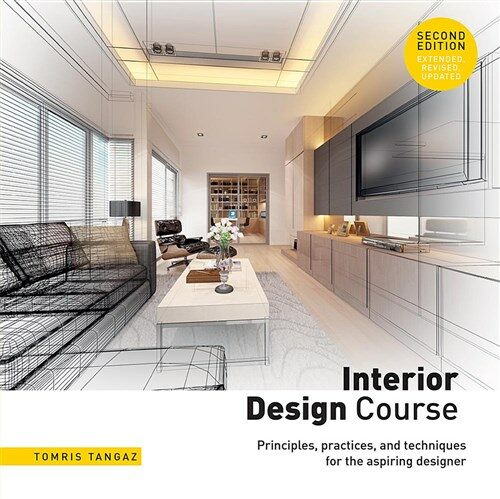 Interior Design Course: Principles, Practices, and Techniques for the Aspiring Designer (Paperback, 2, Revised)