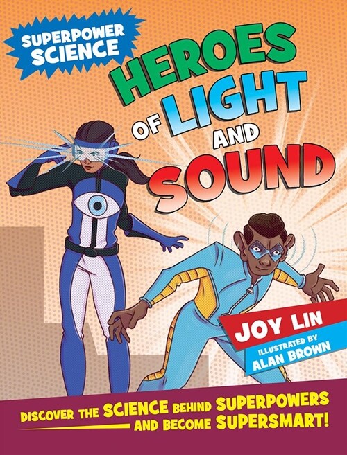 Heroes of Light and Sound: Discover the Science Behind Superpowers ... and Become Supersmart! (Paperback)