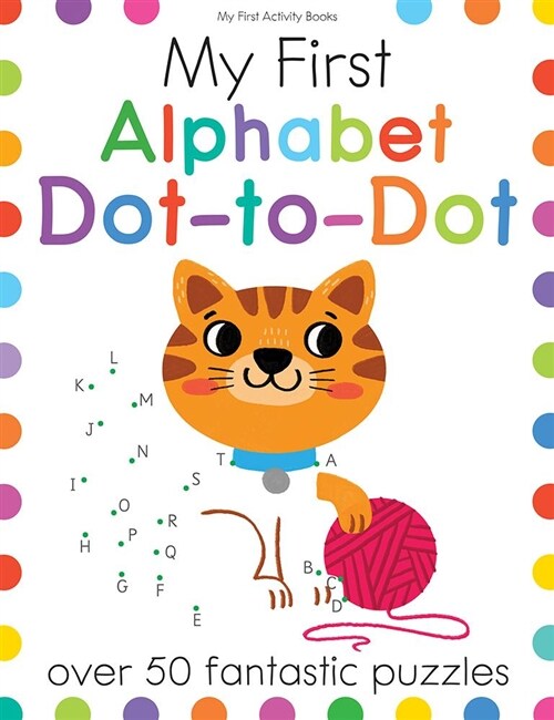 My First Alphabet Dot-To-Dot: Over 50 Fantastic Puzzles (Paperback)