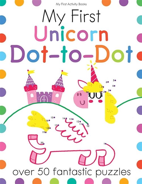 My First Unicorn Dot-To-Dot: Over 50 Fantastic Puzzles (Paperback)