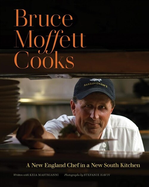 Bruce Moffett Cooks: A New England Chef in a New South Kitchen (Hardcover)