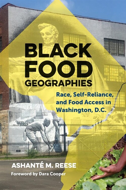 Black Food Geographies: Race, Self-Reliance, and Food Access in Washington, D.C. (Paperback)