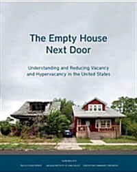 The Empty House Next Door: Understanding and Reducing Vacancy and Hypervacancy in the United States (Paperback)