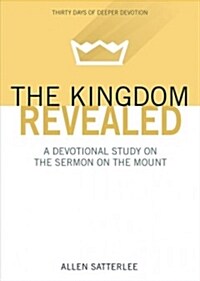 The Kingdom Revealed: A Devotional Study on the Sermon on the Mount (Paperback)