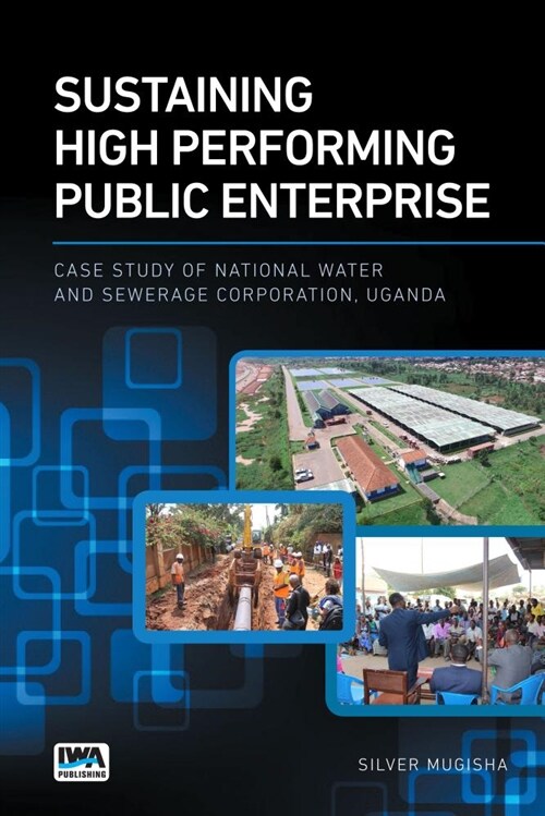 Sustaining High Performing Public Enterprises: Case Study of National Water and Sewerage Corporation, Uganda (Paperback)