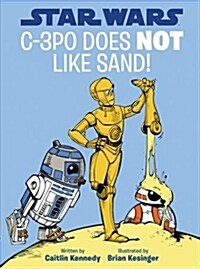 Star Wars: C-3PO Does Not Like Sand! (Hardcover)