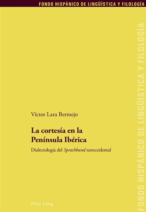 La cortes? en la Pen?sula Ib?ica: Dialectolog? del Sprachbund suroccidental (Paperback)