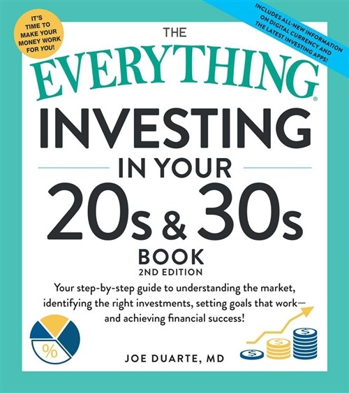 The Everything Guide to Investing in Your 20s & 30s: Your Step-By-Step Guide To: * Understanding Stocks, Bonds, and Mutual Funds * Maximizing Your 401 (Paperback)