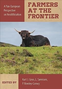 Farmers at the Frontier : A Pan European Perspective on Neolithisation (Hardcover)