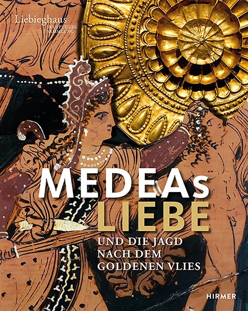 Medeas Liebe: Und Die Jagd Nach Dem Goldene Flies (Hardcover)