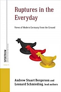 Ruptures in the Everyday : Views of Modern Germany from the Ground (Paperback)