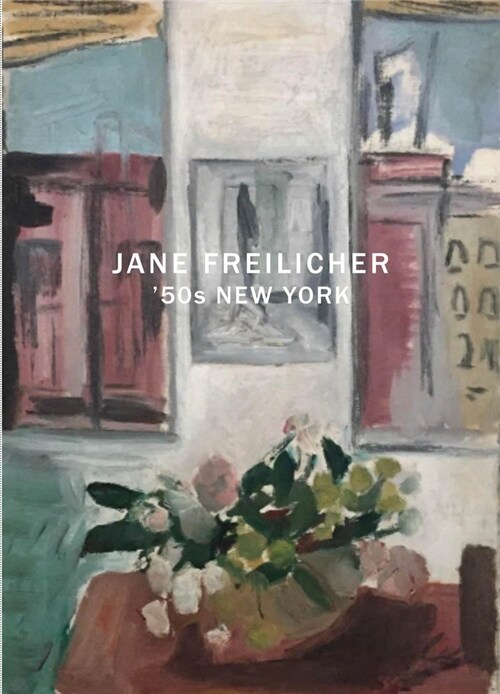 Jane Freilicher: 50s New York (Paperback)