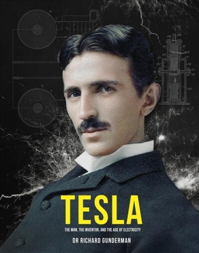 Tesla : The Man, the Inventor, and the Father of Electricity (Hardcover)