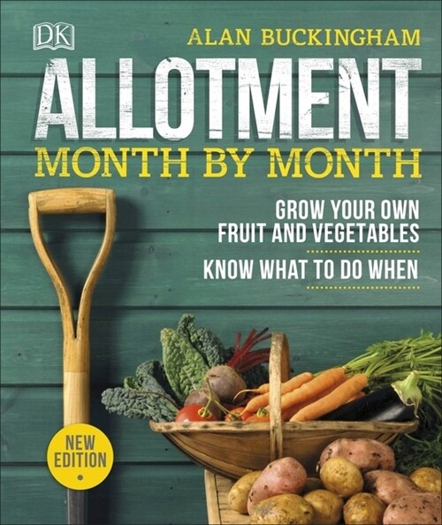 Allotment Month By Month : Grow your Own Fruit and Vegetables, Know What to do When (Hardcover)