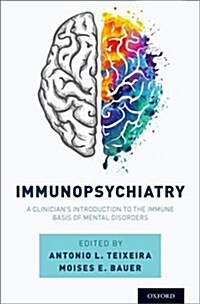 Immunopsychiatry: A Clinicians Introduction to the Immune Basis of Mental Disorders (Hardcover)