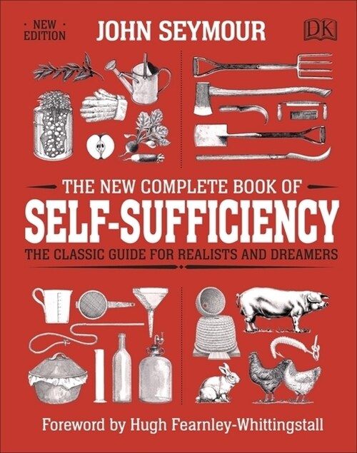 The New Complete Book of Self-Sufficiency : The Classic Guide for Realists and Dreamers (Hardcover)