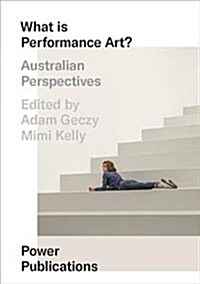 What Is Performance Art?: Australian Perspectives (Paperback)