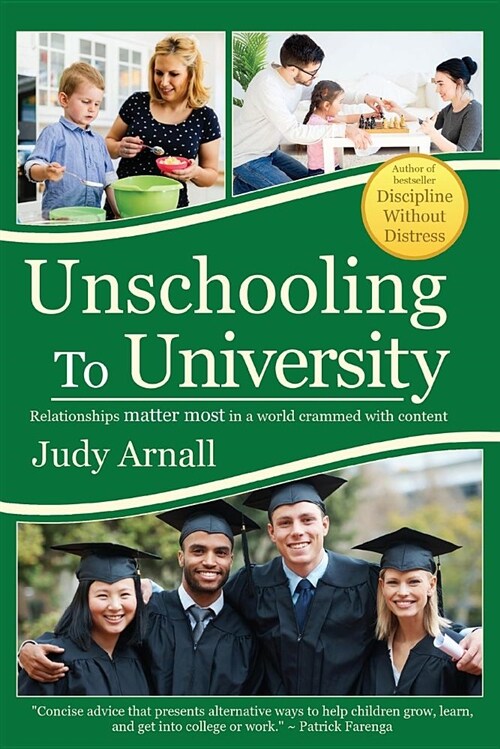Unschooling to University: Relationships Matter Most in a World Crammed with Content (Paperback)