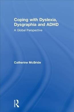 Coping with Dyslexia, Dysgraphia and ADHD : A Global Perspective (Hardcover)