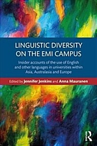 Linguistic Diversity on the EMI Campus : Insider accounts of the use of English and other languages in universities within Asia, Australasia, and Euro (Paperback)